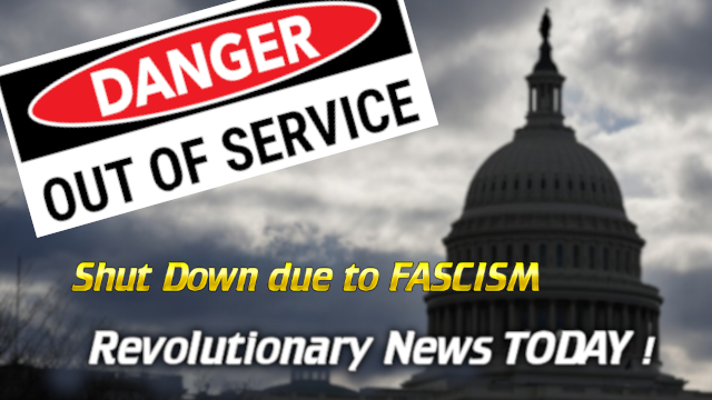 SHUTDOWN: Fascism Attacks American Democracy